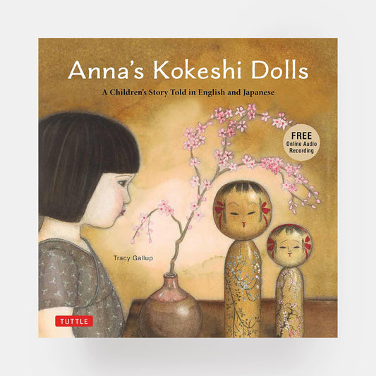 Anna's Kokeshi Dolls: A Children's Story Told in English and Japanese