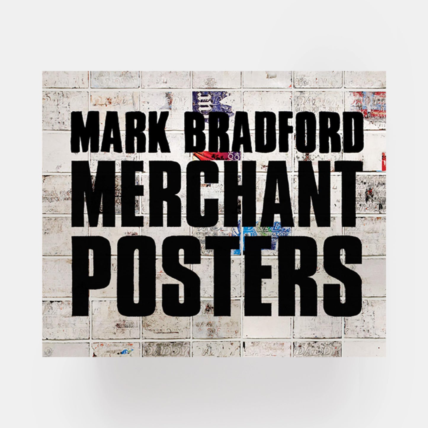 Mark Bradford: Merchant Posters
