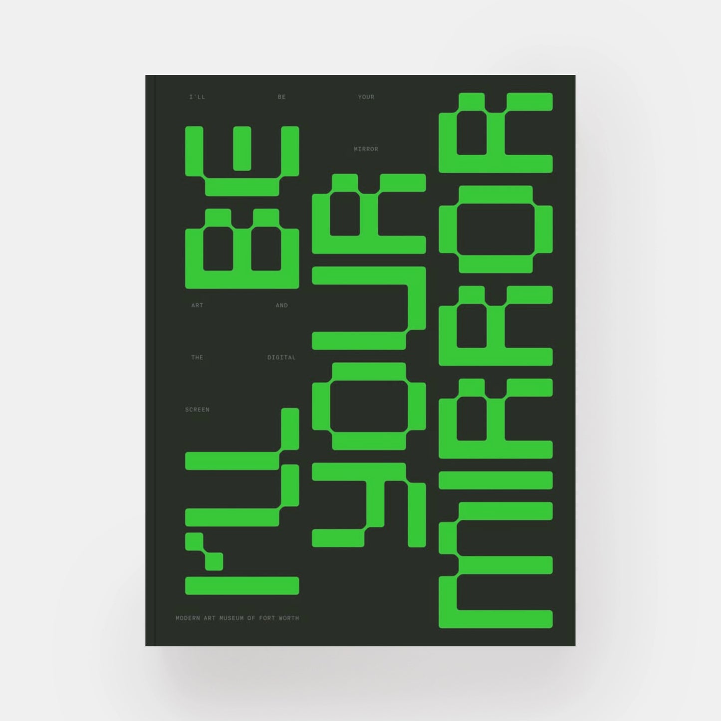 I'll Be Your Mirror: Art and the Digital Screen