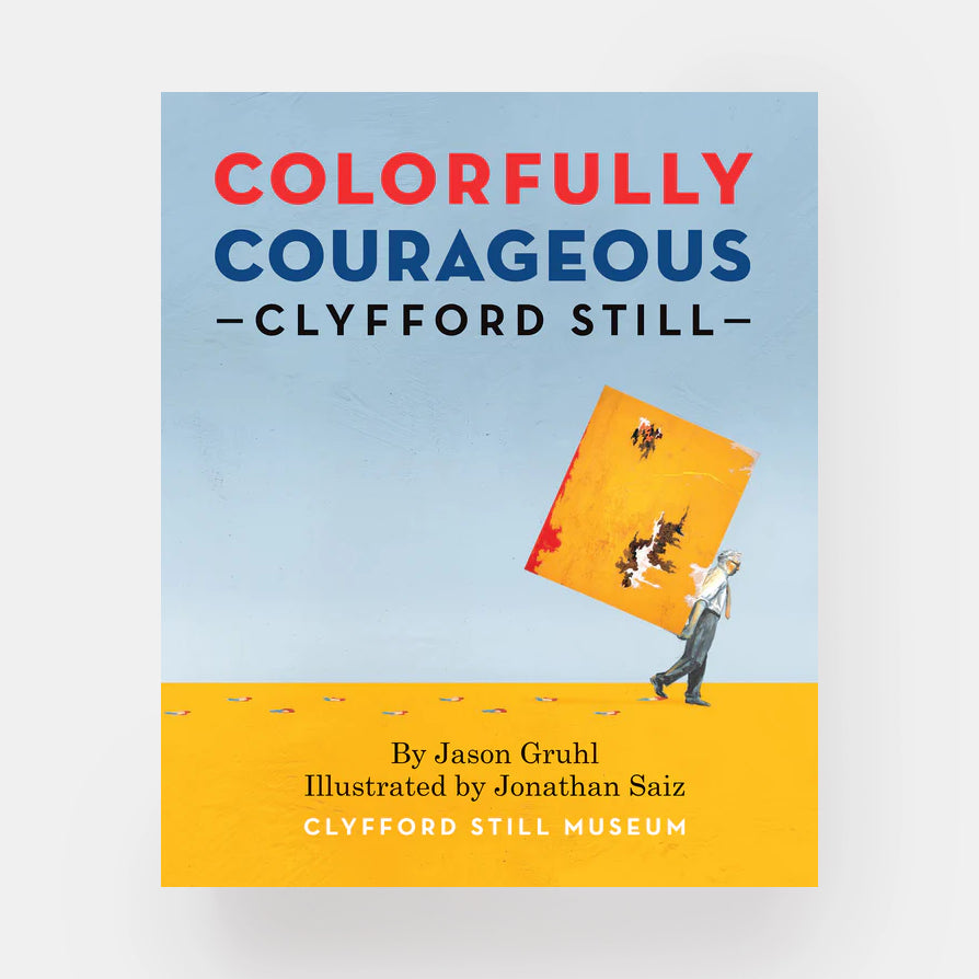 Colorfully Courageous - Clyfford Still