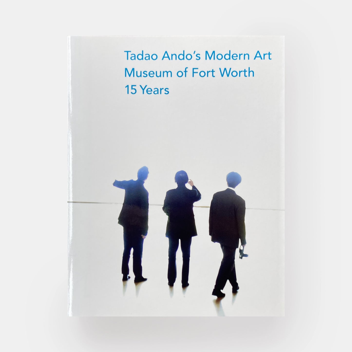 SIGNED Tadao Ando's Modern Art Museum of Fort Worth: 15 Years