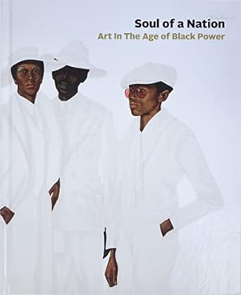 Soul of a Nation: Art in the Age of Black Power