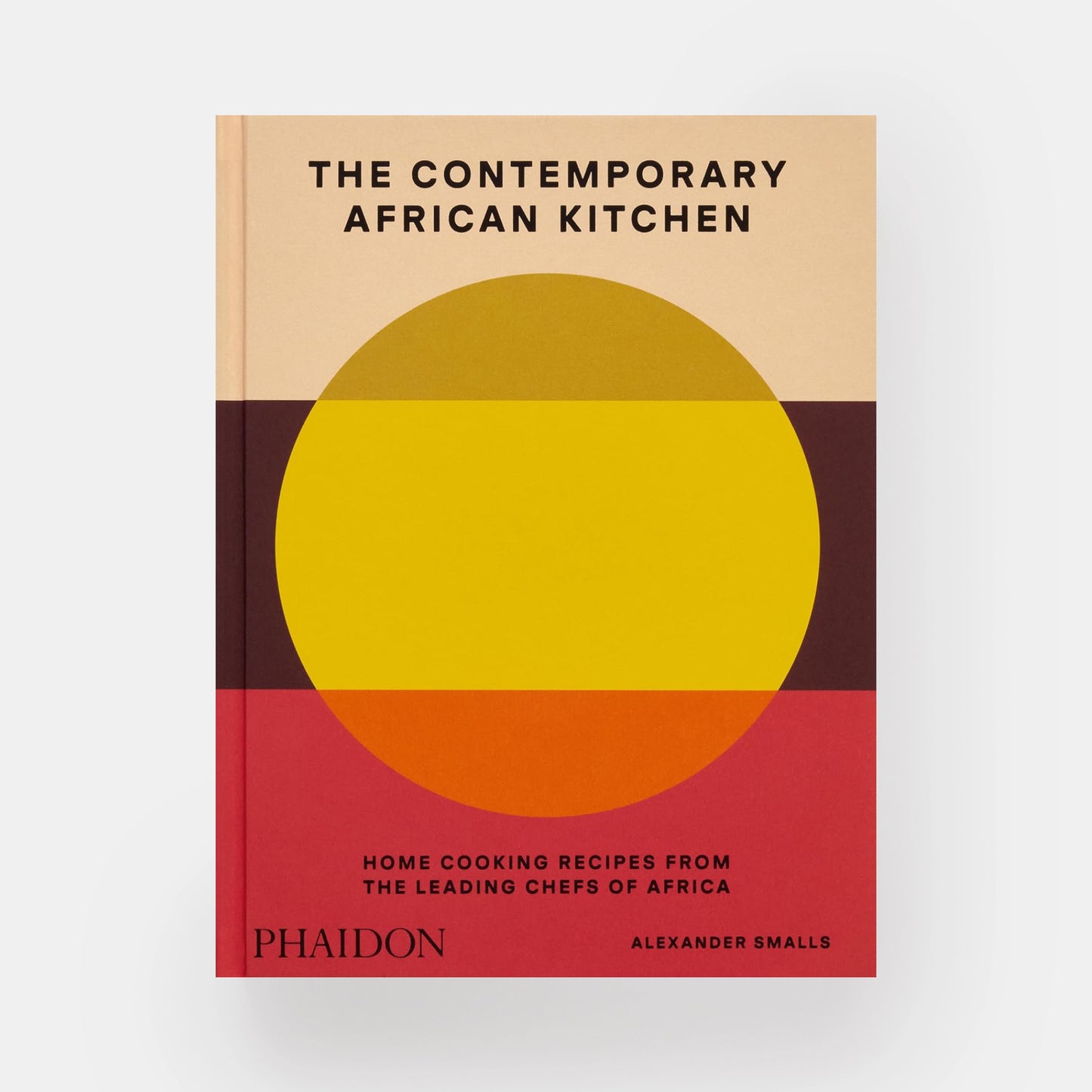 The Contemporary African Kitchen: Home Cooking Recipes from the Leading Chefs of Africa