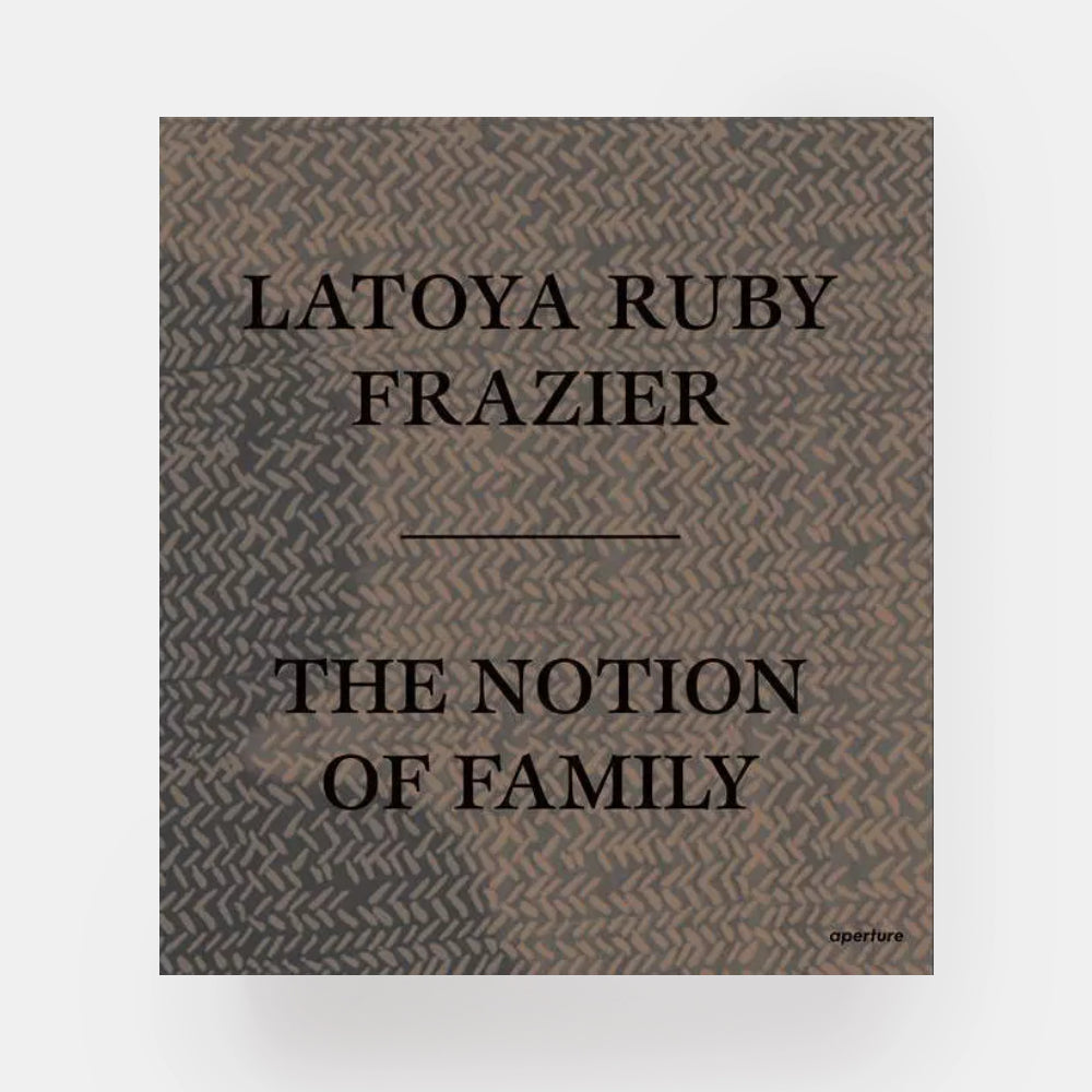 LaToya Ruby Frazier: The Notion of Family – The Modern Shop