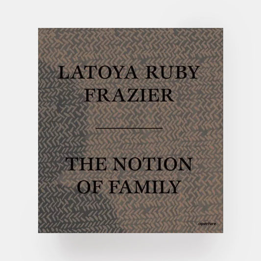 LaToya Ruby Frazier: The Notion of Family