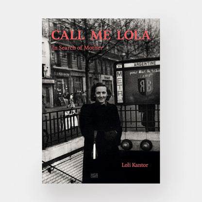 Loli Kantor: Call Me Lola: In Search of Mother - SIGNED