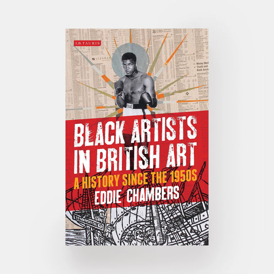 Black Artists in British Art: A History since the 1950s