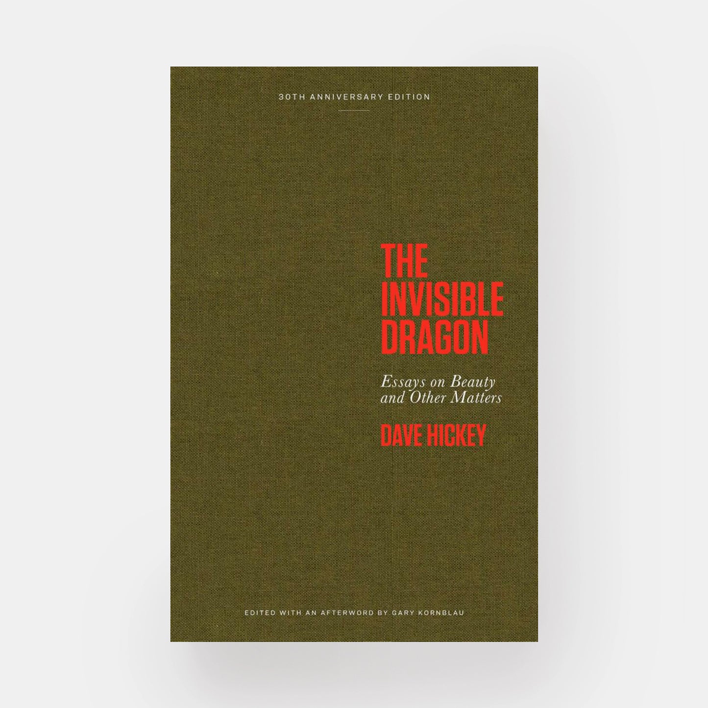 The Invisible Dragon: Essays on Beauty and Other Matters: 30th Anniversary Edition