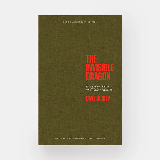 The Invisible Dragon: Essays on Beauty and Other Matters: 30th Anniversary Edition