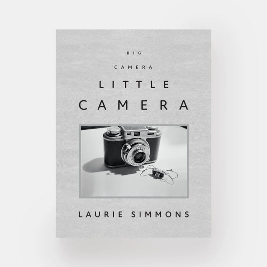 Laurie Simmons: Big Camera Little Camera