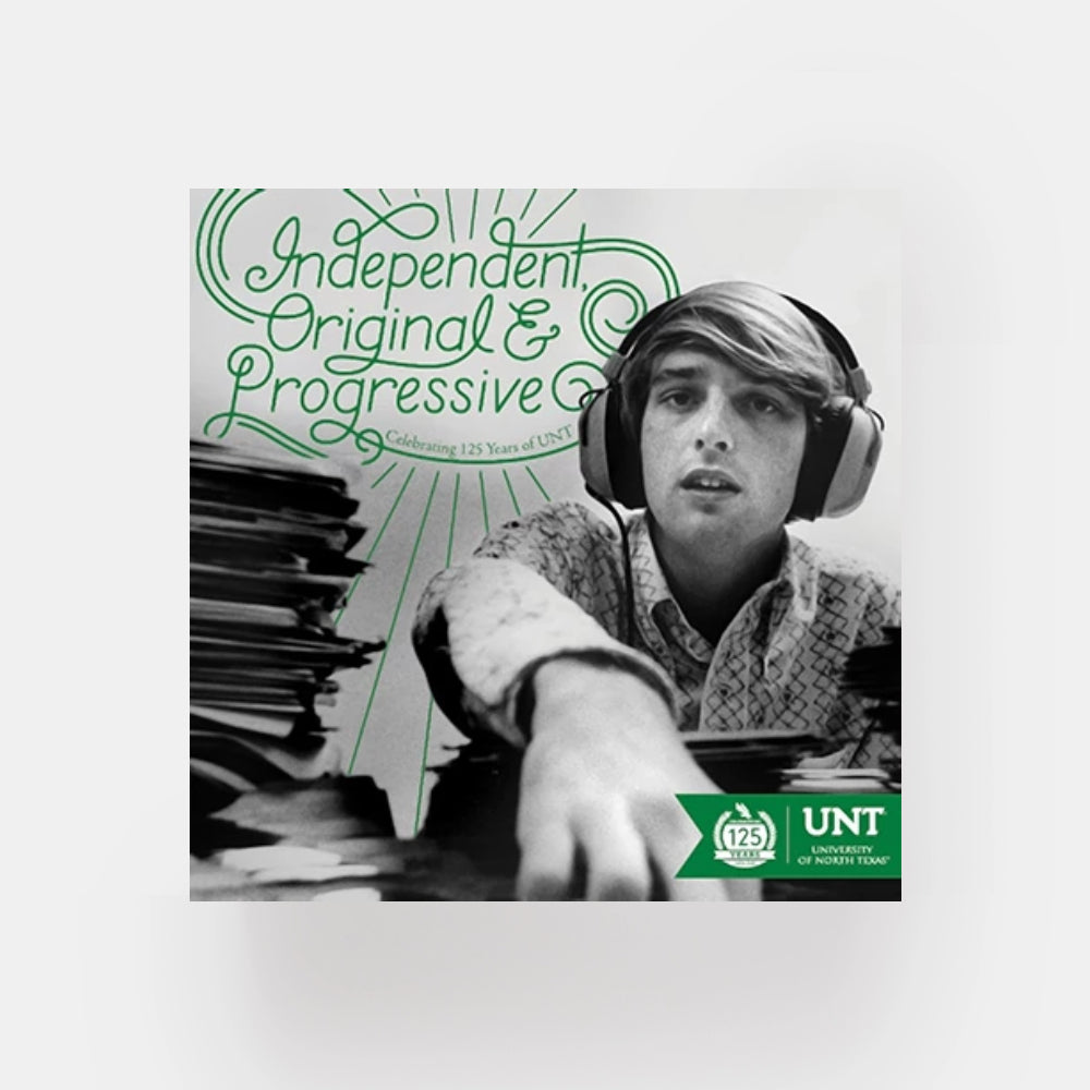 Independent, Original and Progressive: Celebrating 125 Years of UNT