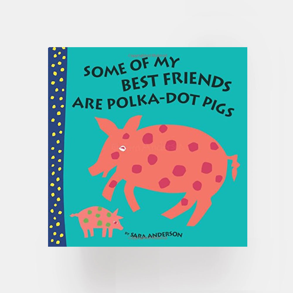 Some of My Best Friends Are Polka-Dot Pigs