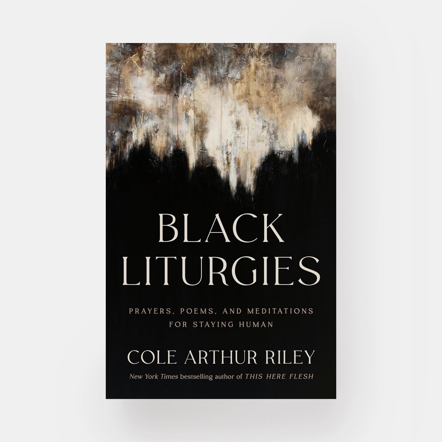 Black Liturgies: Prayers, Poems, and Meditations for Staying Human