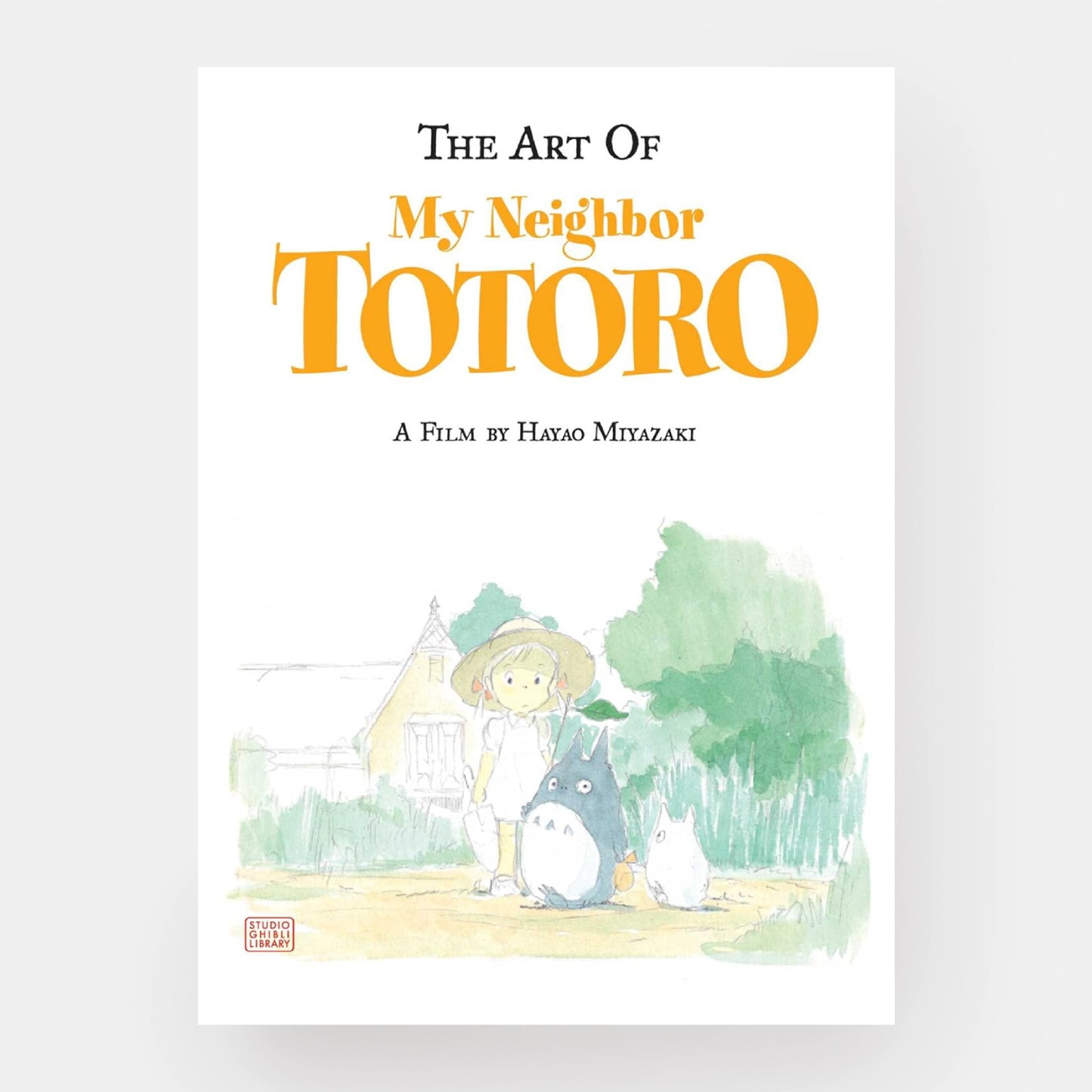 The Art of My Neighbor Totoro: A Film by Hayao Miyazaki