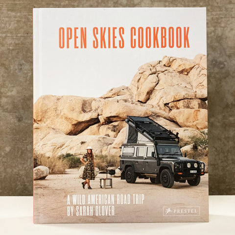 Open Skies Cookbook: A Wild American Road Trip by Sarah Glover